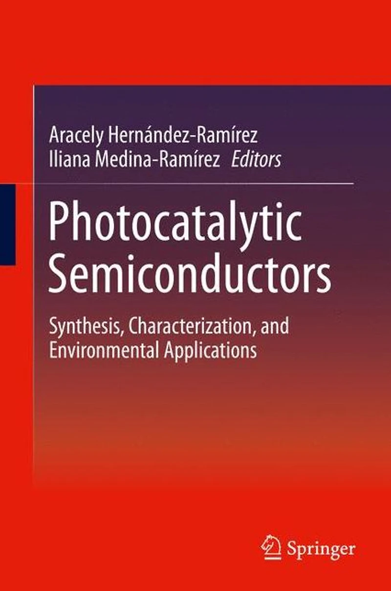 Photocatalytic Semiconductors: Synthesis, Characterization, and Environmental Applications