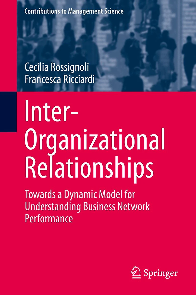 Inter-Organizational Relationships: Towards a Dynamic Model for Understanding Business Network Performance