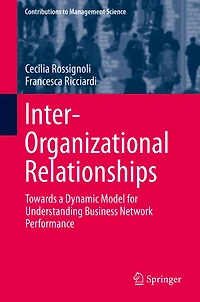 Inter-Organizational Relationships: Towards a Dynamic Model for Understanding Business Network Performance