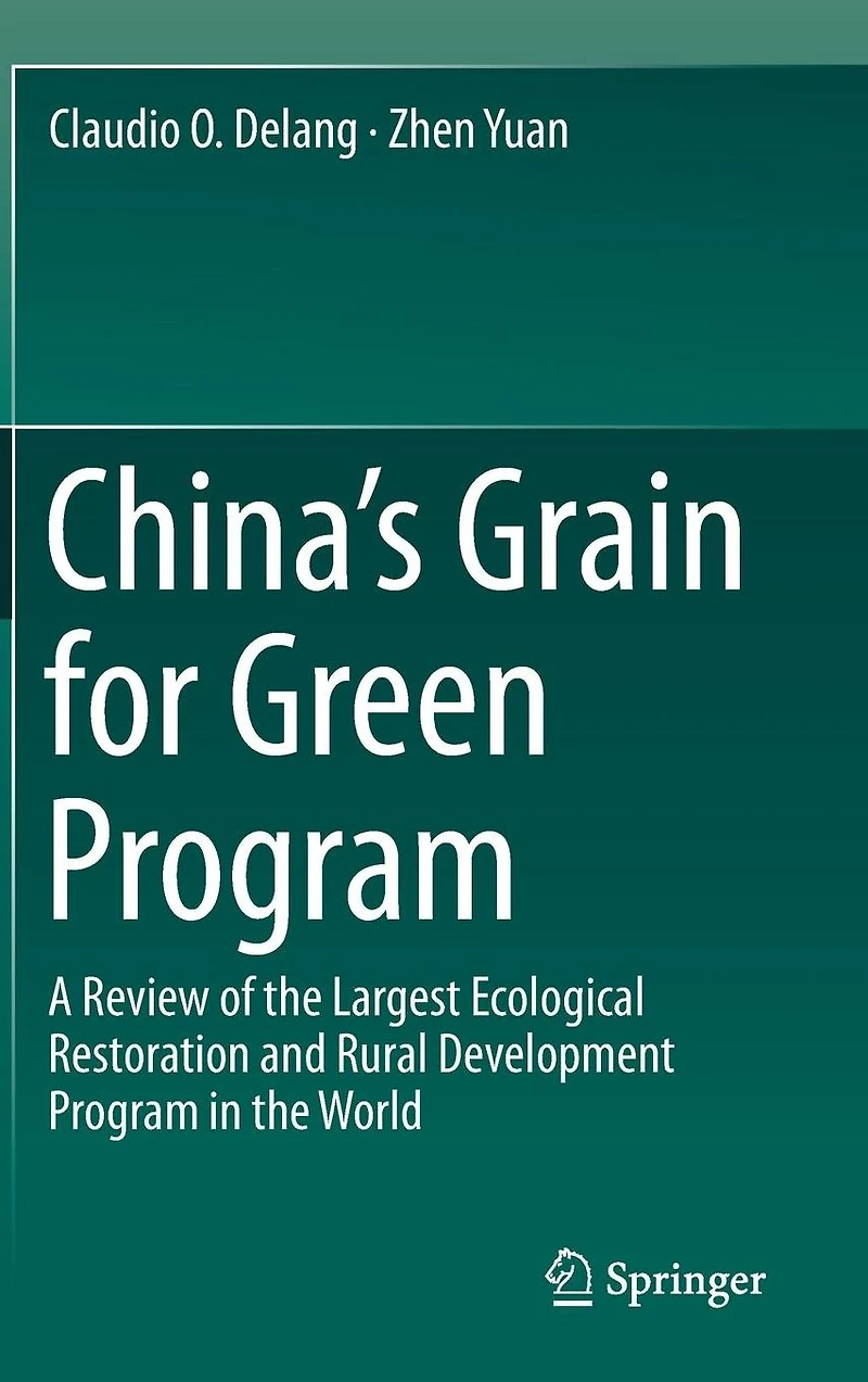 China's Grain for Green Program: A Review of the Largest Ecological Restoration and Rural Development Program World