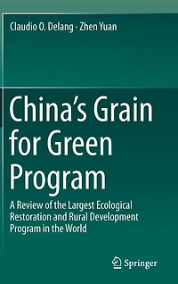 China's Grain for Green Program: A Review of the Largest Ecological Restoration and Rural Development Program World