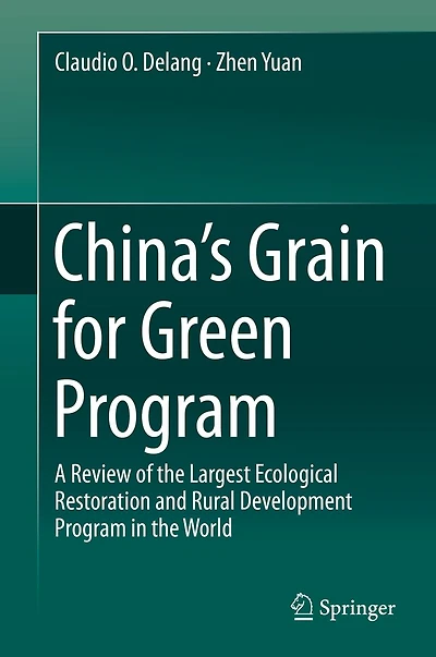 China's Grain for Green Program: A Review of the Largest Ecological Restoration and Rural Development Program World