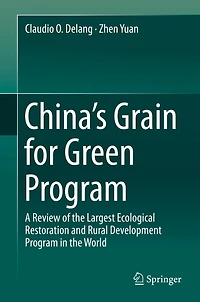 China's Grain for Green Program: A Review of the Largest Ecological Restoration and Rural Development Program World