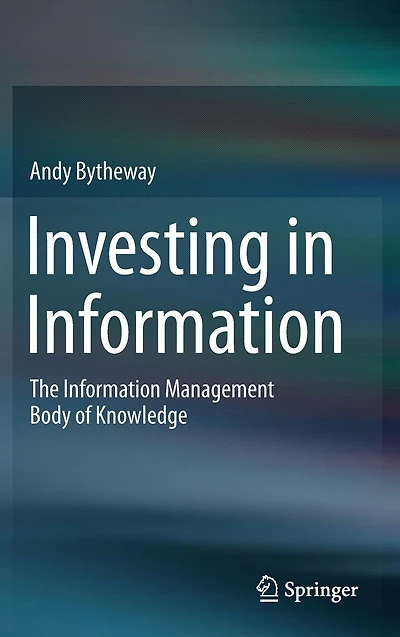 Investing Information: The Information Management Body of Knowledge