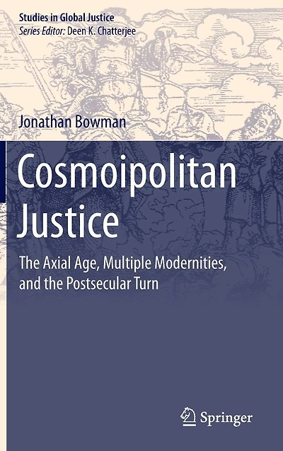 Cosmoipolitan Justice: the Axial Age, Multiple Modernities, and Postsecular Turn