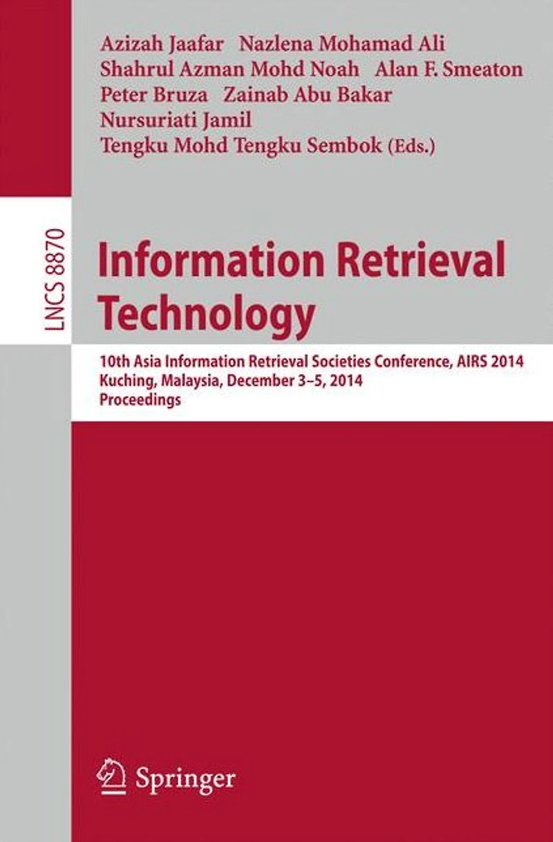 Information Retrieval Technology: 10th Asia Information Retrieval Societies Conference, AIRS 2014, Kuching, Malaysia, December 3-5, 2014. Proceedings