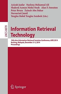 Information Retrieval Technology: 10th Asia Information Retrieval Societies Conference, AIRS 2014, Kuching, Malaysia, December 3-5, 2014. Proceedings