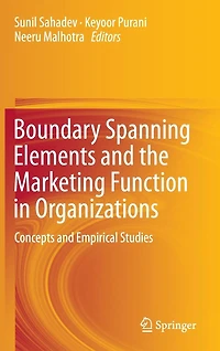 Boundary Spanning Elements and the Marketing Function Organizations: Concepts Empirical Studies
