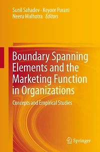 Boundary Spanning Elements and the Marketing Function Organizations: Concepts Empirical Studies