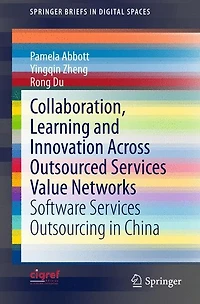 Collaboration, Learning and Innovation Across Outsourced Services Value Networks: Software Outsourcing China