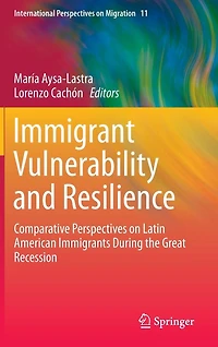 Immigrant Vulnerability and Resilience: Comparative Perspectives on Latin American Immigrants During the Great Recession