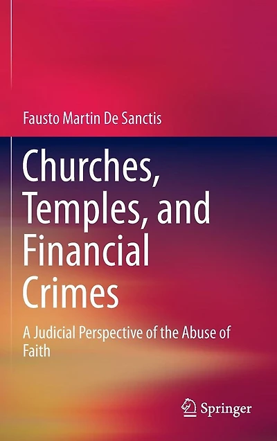 Churches, Temples, and Financial Crimes: A Judicial Perspective of the Abuse Faith