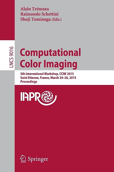 Computational Color Imaging: 5th International Workshop, CCIW 2015, Saint Etienne, France, March 24-26, 2015, Proceedings