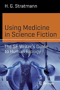Using Medicine in Science Fiction: The SF Writer's Guide to Human Biology