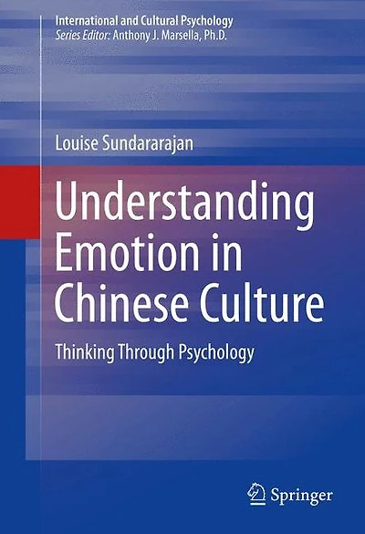 Understanding Emotion Chinese Culture: Thinking Through Psychology