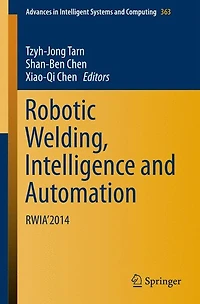 Robotic Welding, Intelligence and Automation: RWIA'2014