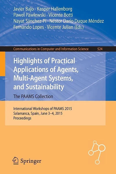 Highlights of Practical Applications of Agents, Multi-Agent Systems, and Sustainability: The PAAMS Collection: International Workshops of PAAMS 2015, Salamanca, Spain, June 3-4, 2015. Proceedings