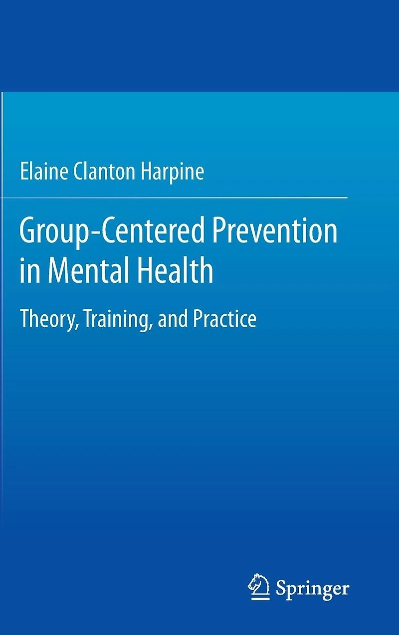 Group-Centered Prevention Mental Health: Theory, Training, and Practice