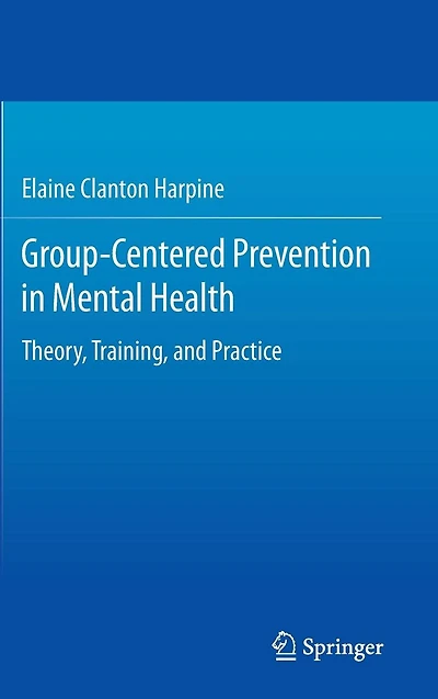 Group-Centered Prevention Mental Health: Theory, Training, and Practice