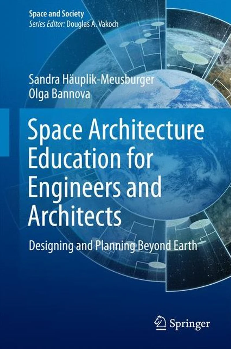 Space Architecture Education for Engineers and Architects: Designing Planning Beyond Earth