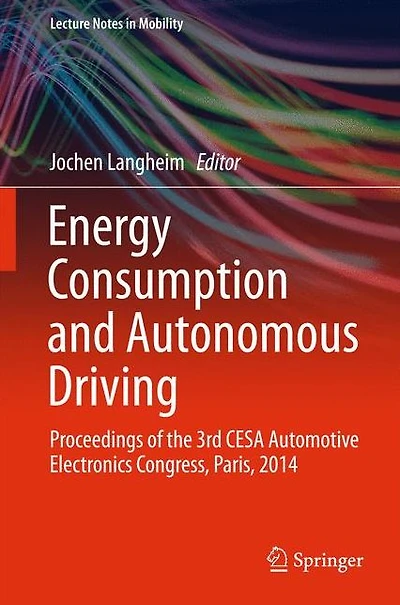 Energy Consumption and Autonomous Driving: Proceedings of the 3rd CESA Automotive Electronics Congress, Paris, 2014