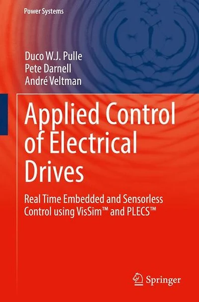 Applied Control of Electrical Drives: Real Time Embedded and Sensorless using VisSimT PLECST