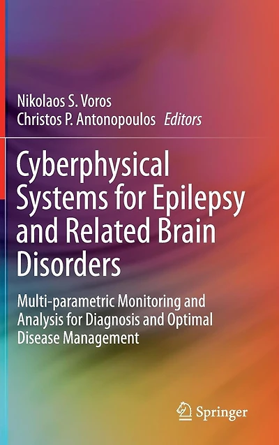 Cyberphysical Systems for Epilepsy and Related Brain Disorders: Multi-parametric Monitoring and Analysis for Diagnosis and Optimal Disease Management