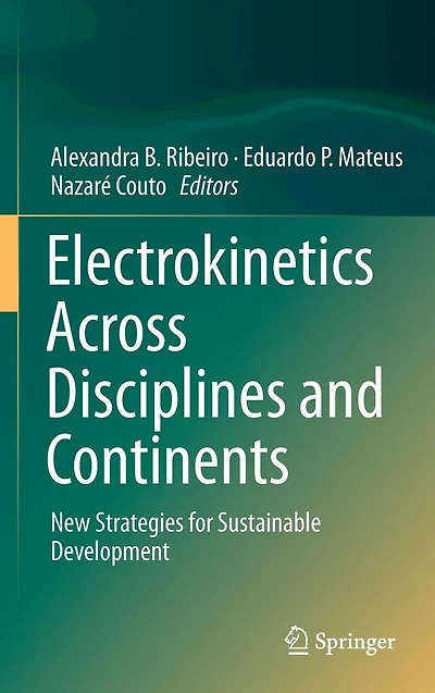 Electrokinetics Across Disciplines and Continents: New Strategies for Sustainable Development