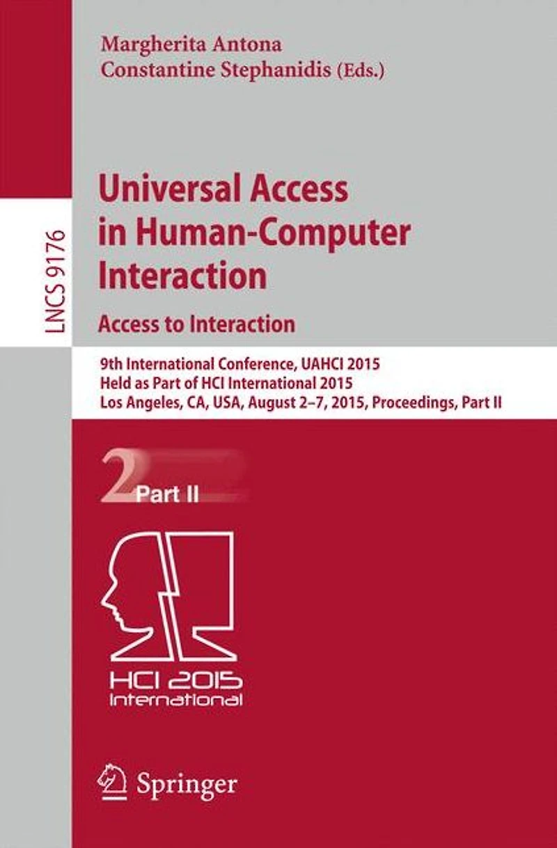 Universal Access in Human-Computer Interaction. Access to Interaction: 9th International Conference, UAHCI 2015, Held as Part of HCI International 2015, Los Angeles, CA, USA, August 2-7, 2015, Proceedings