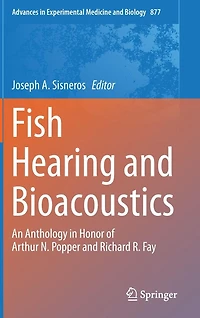 Fish Hearing and Bioacoustics: An Anthology Honor of Arthur N. Popper Richard R. Fay