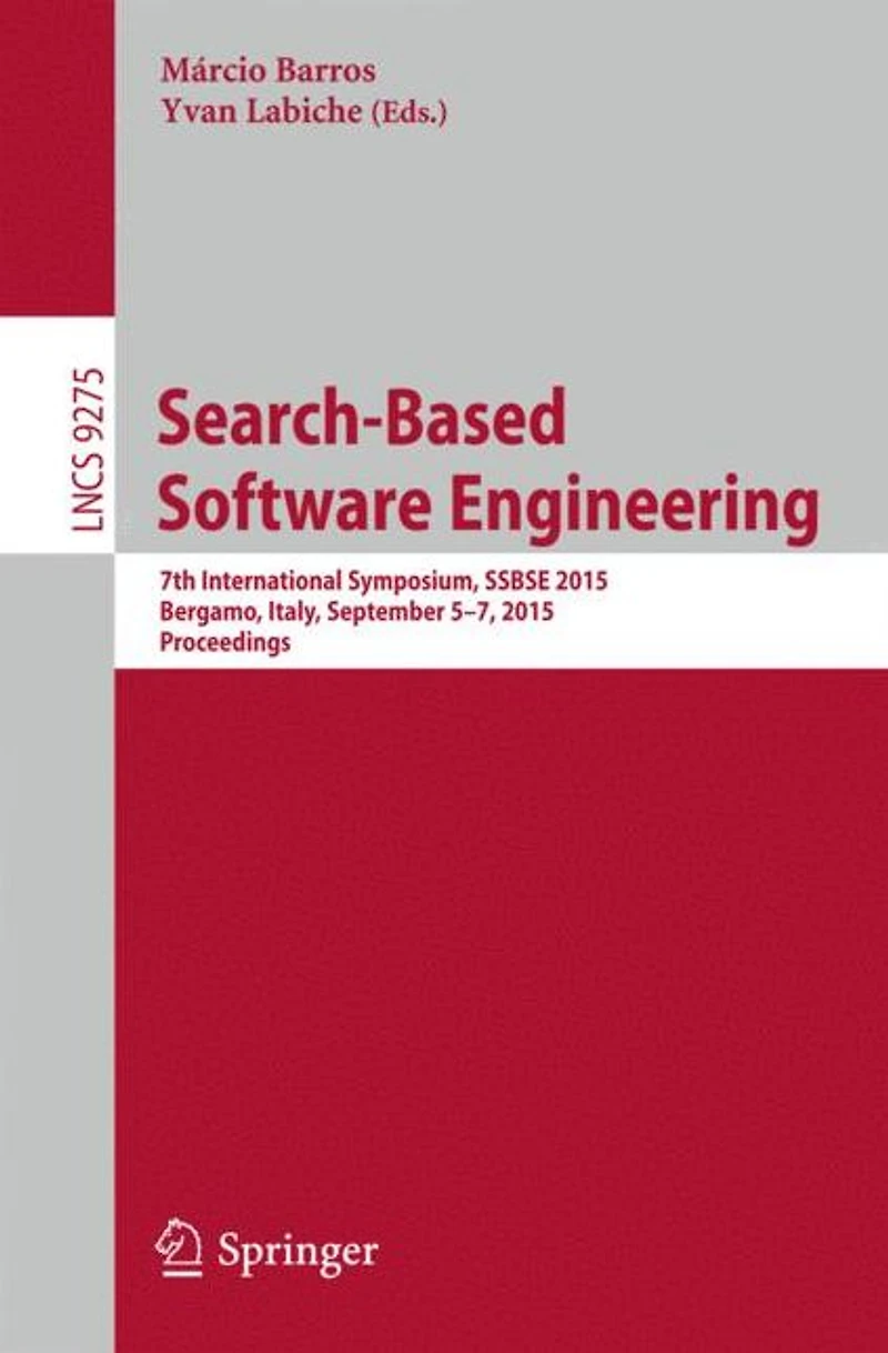 Search-Based Software Engineering: 7th International Symposium, SSBSE 2015, Bergamo, Italy, September 5-7, 2015