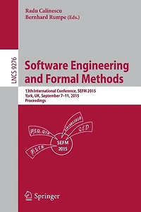 Software Engineering and Formal Methods: 13th International Conference, SEFM 2015, York, UK, September 7-11
