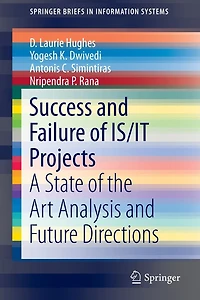Success and Failure of IS/IT Projects: A State of the Art Analysis and Future Directions