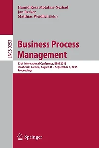 Business Process Management: 13th International Conference, BPM 2015, Innsbruck, Austria, August 31 -- September 3, 2015, Proceedings