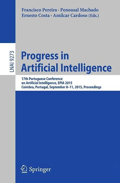 Progress in Artificial Intelligence: 17th Portuguese Conference on Artificial Intelligence, EPIA 2015, Coimbra, Portugal, September 8-11, 2015. Proceedings