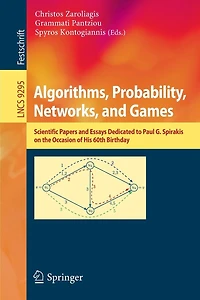 Algorithms, Probability, Networks, and Games: Scientific Papers and Essays Dedicated to Paul G. Spirakis on the Occasion of His 60th Birthday