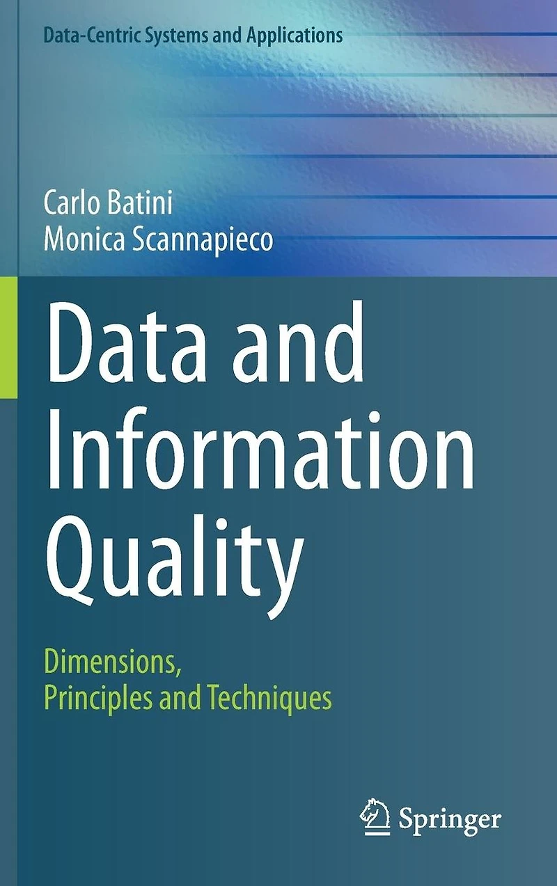 Data and Information Quality: Dimensions, Principles Techniques