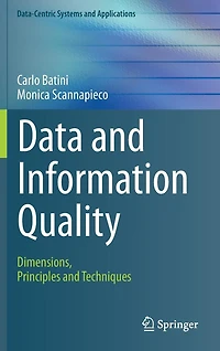 Data and Information Quality: Dimensions, Principles Techniques