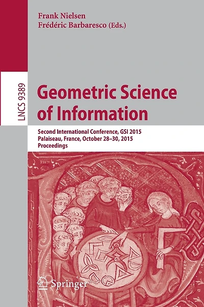 Geometric Science of Information: Second International Conference, GSI 2015, Palaiseau, France, October 28-30, 2015, Proceedings