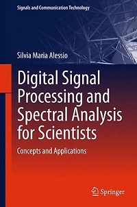 Digital Signal Processing and Spectral Analysis for Scientists: Concepts Applications