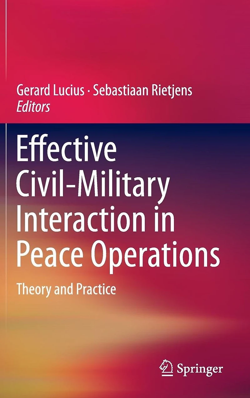 Effective Civil-Military Interaction Peace Operations: Theory and Practice