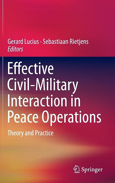 Effective Civil-Military Interaction Peace Operations: Theory and Practice