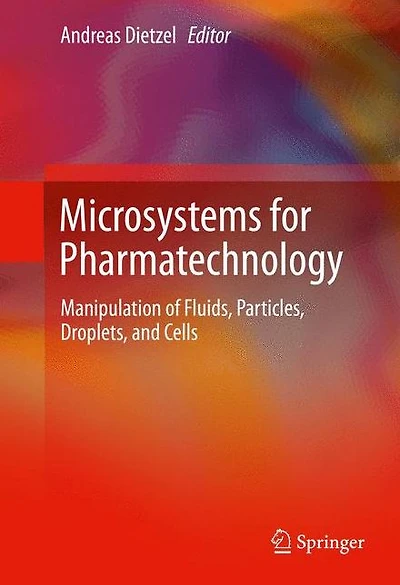 Microsystems for Pharmatechnology: Manipulation of Fluids, Particles, Droplets, and Cells