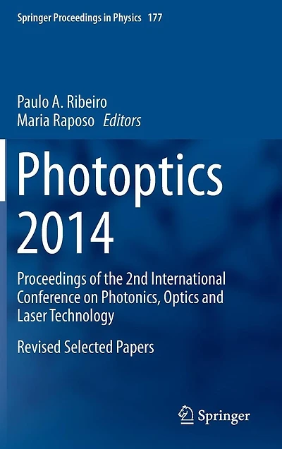 Photoptics 2014: Proceedings of the 2nd International Conference on Photonics, Optics and Laser Technology Revised Selected Papers