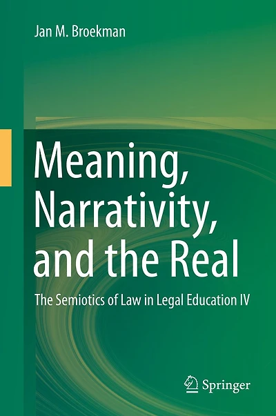 Meaning, Narrativity, and The Real: Semiotics of Law Legal Education IV