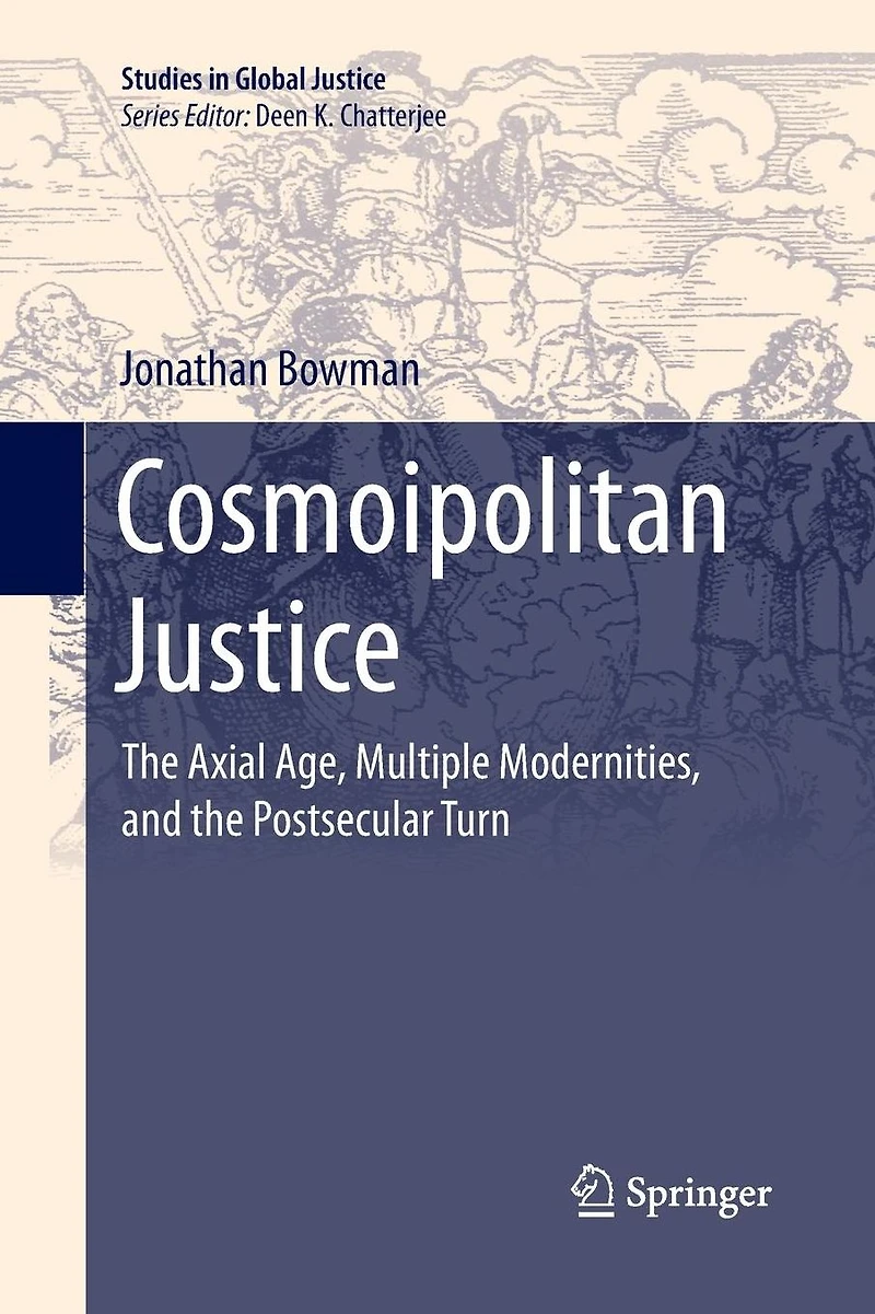 Cosmoipolitan Justice: the Axial Age, Multiple Modernities, and Postsecular Turn