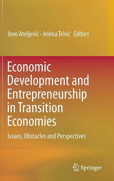 Economic Development and Entrepreneurship Transition Economies: Issues, Obstacles Perspectives