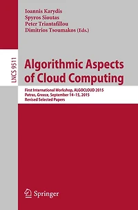 Algorithmic Aspects of Cloud Computing: First International Workshop, ALGOCLOUD 2015, Patras, Greece, September 14-15, 2015. Revised Selected Papers