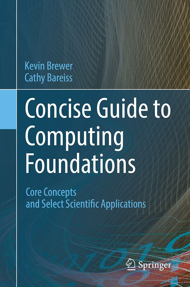 Concise Guide to Computing Foundations: Core Concepts and Select Scientific Applications