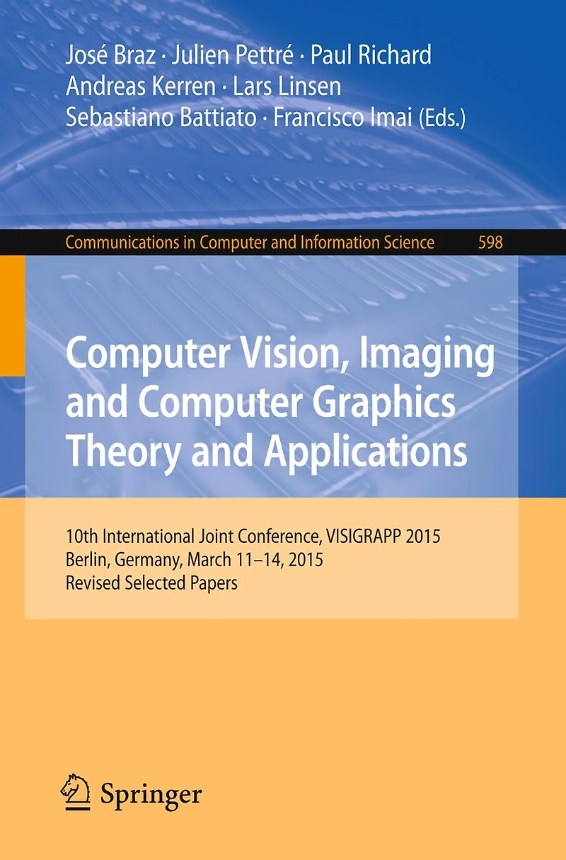Computer Vision, Imaging and Computer Graphics Theory and Applications: 10th International Joint Conference, VISIGRAPP 2015, Berlin, Germany, March 11-14, 2015, Revised Selected Papers